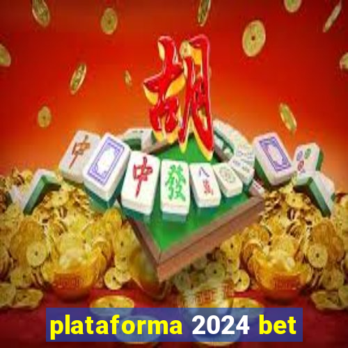 plataforma 2024 bet